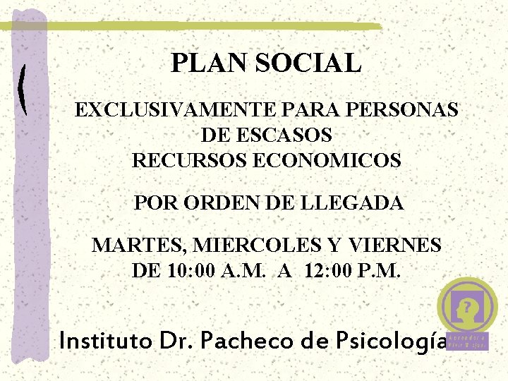 PLAN SOCIAL EXCLUSIVAMENTE PARA PERSONAS DE ESCASOS RECURSOS ECONOMICOS POR ORDEN DE LLEGADA MARTES,