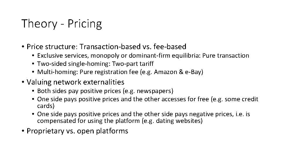 Theory - Pricing • Price structure: Transaction-based vs. fee-based • Exclusive services, monopoly or