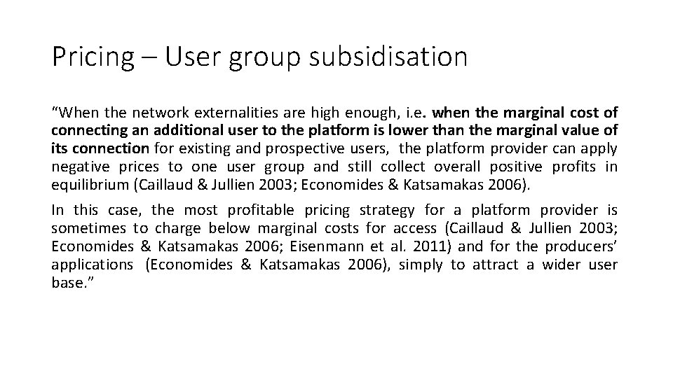 Pricing – User group subsidisation “When the network externalities are high enough, i. e.