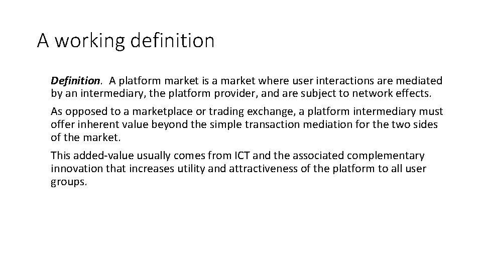 A working definition Definition. A platform market is a market where user interactions are