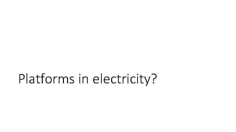 Platforms in electricity? 
