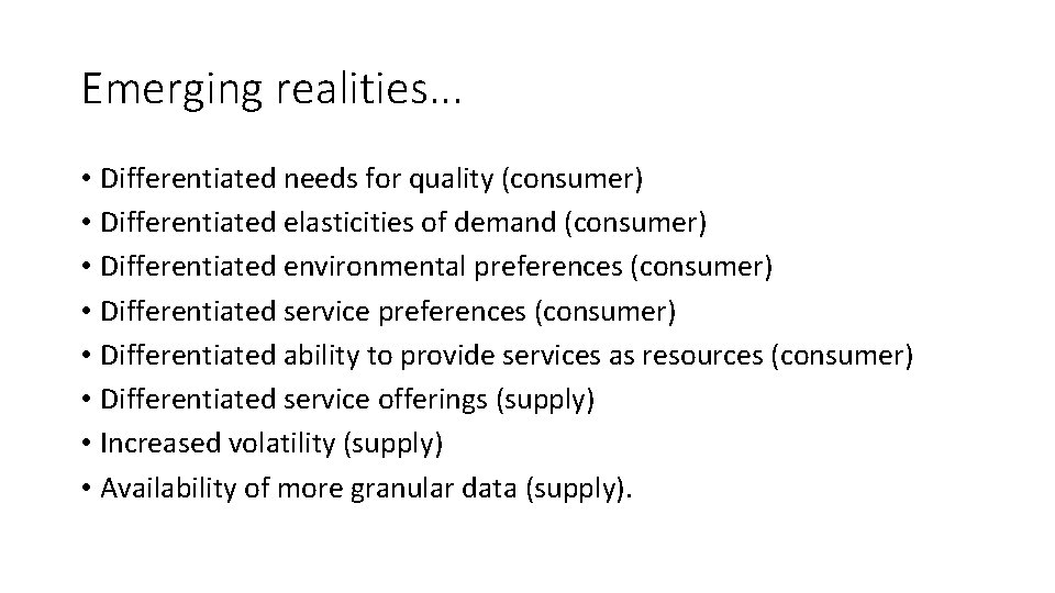 Emerging realities. . . • Differentiated needs for quality (consumer) • Differentiated elasticities of