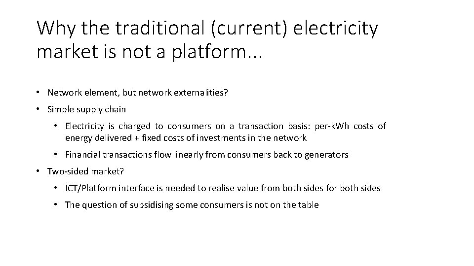 Why the traditional (current) electricity market is not a platform. . . • Network