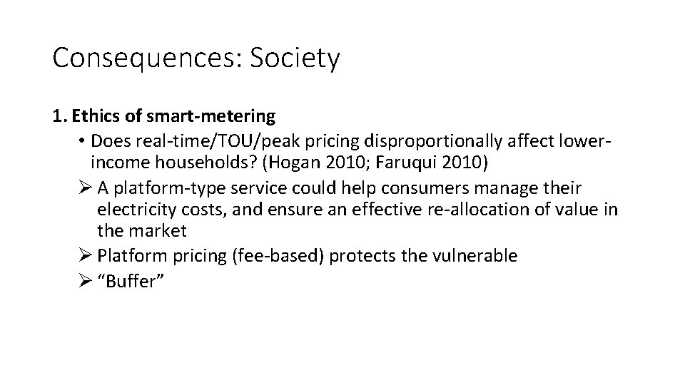 Consequences: Society 1. Ethics of smart-metering • Does real-time/TOU/peak pricing disproportionally affect lowerincome households?