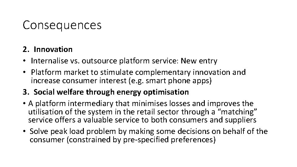 Consequences 2. Innovation • Internalise vs. outsource platform service: New entry • Platform market