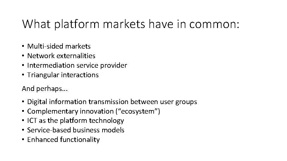 What platform markets have in common: • • Multi-sided markets Network externalities Intermediation service