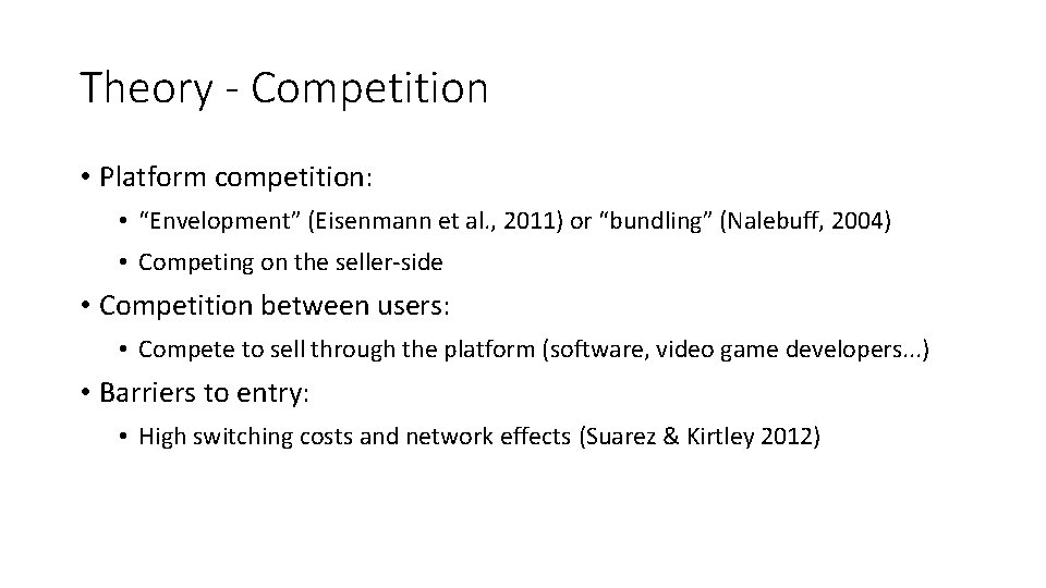 Theory - Competition • Platform competition: • “Envelopment” (Eisenmann et al. , 2011) or