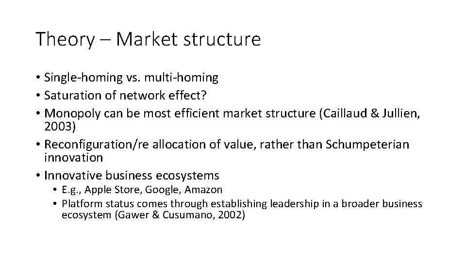 Theory – Market structure • Single-homing vs. multi-homing • Saturation of network effect? •