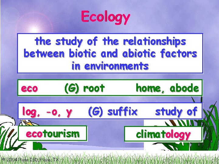 Ecology the study of the relationships between biotic and abiotic factors in environments eco