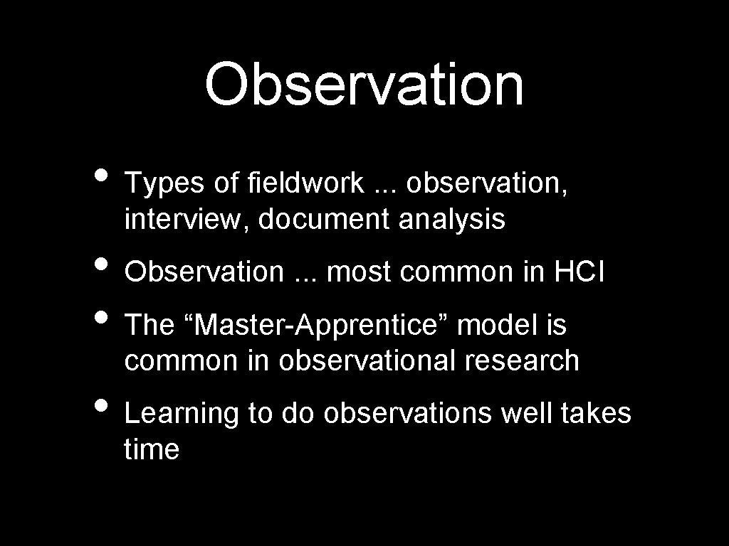 Observation • Types of fieldwork. . . observation, interview, document analysis • Observation. .