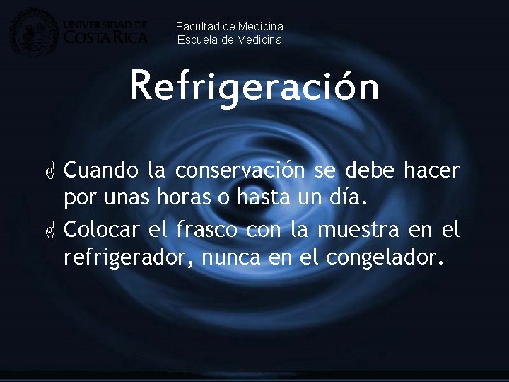 Facultad de Medicina Escuela de Medicina Refrigeración G Cuando la conservación se debe hacer