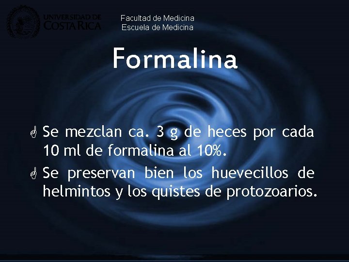 Facultad de Medicina Escuela de Medicina Formalina G Se mezclan ca. 3 g de