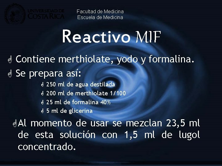 Facultad de Medicina Escuela de Medicina Reactivo MIF G Contiene merthiolate, yodo y formalina.