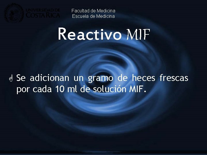 Facultad de Medicina Escuela de Medicina Reactivo MIF G Se adicionan un gramo de