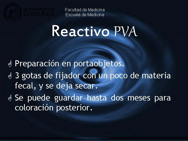 Facultad de Medicina Escuela de Medicina Reactivo PVA G Preparación en portaobjetos. G 3