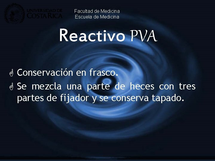 Facultad de Medicina Escuela de Medicina Reactivo PVA G Conservación en frasco. G Se