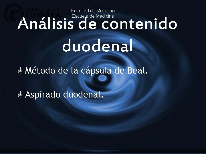 Facultad de Medicina Escuela de Medicina Análisis de contenido duodenal G Método de la