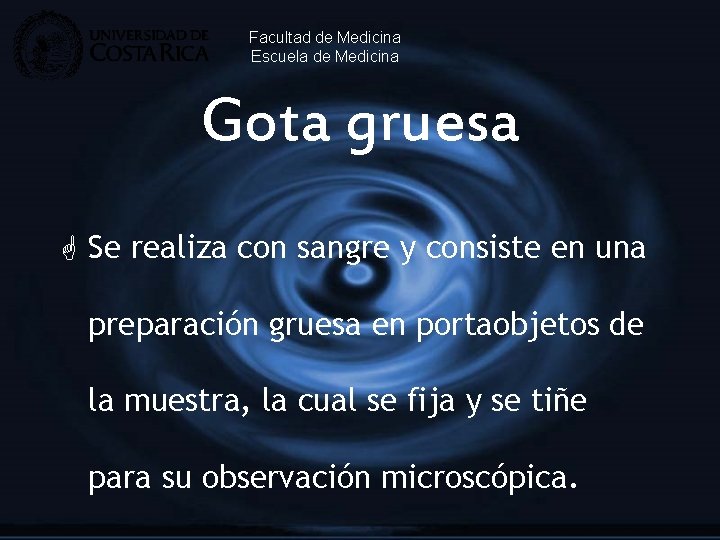 Facultad de Medicina Escuela de Medicina Gota gruesa G Se realiza con sangre y