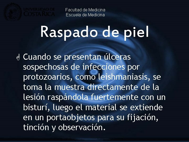 Facultad de Medicina Escuela de Medicina Raspado de piel G Cuando se presentan úlceras