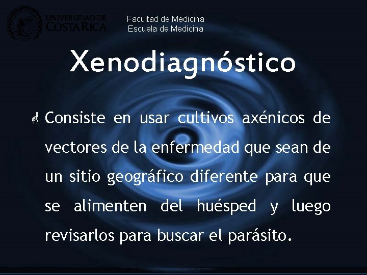 Facultad de Medicina Escuela de Medicina Xenodiagnóstico G Consiste en usar cultivos axénicos de