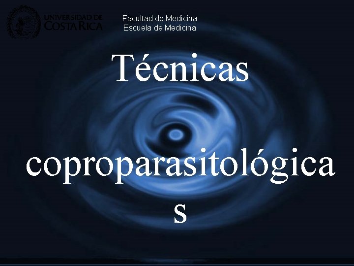 Facultad de Medicina Escuela de Medicina Técnicas coproparasitológica s 