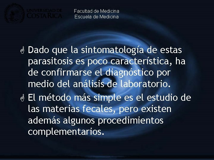 Facultad de Medicina Escuela de Medicina G Dado que la sintomatología de estas parasitosis