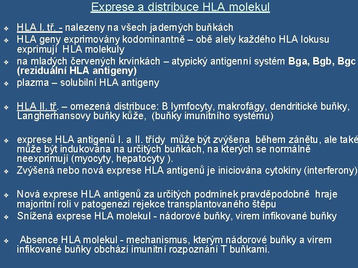 Exprese a distribuce HLA molekul v v HLA I. tř. - nalezeny na všech