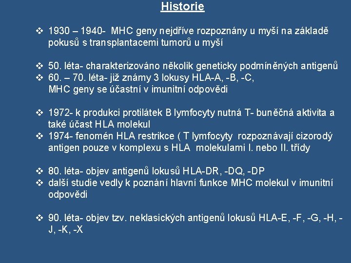 Historie v 1930 – 1940 - MHC geny nejdříve rozpoznány u myší na základě