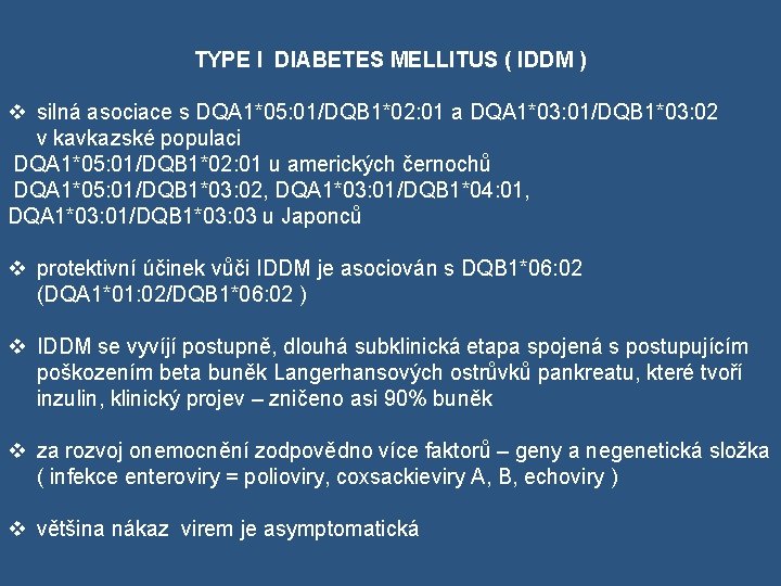 TYPE I DIABETES MELLITUS ( IDDM ) v silná asociace s DQA 1*05: 01/DQB