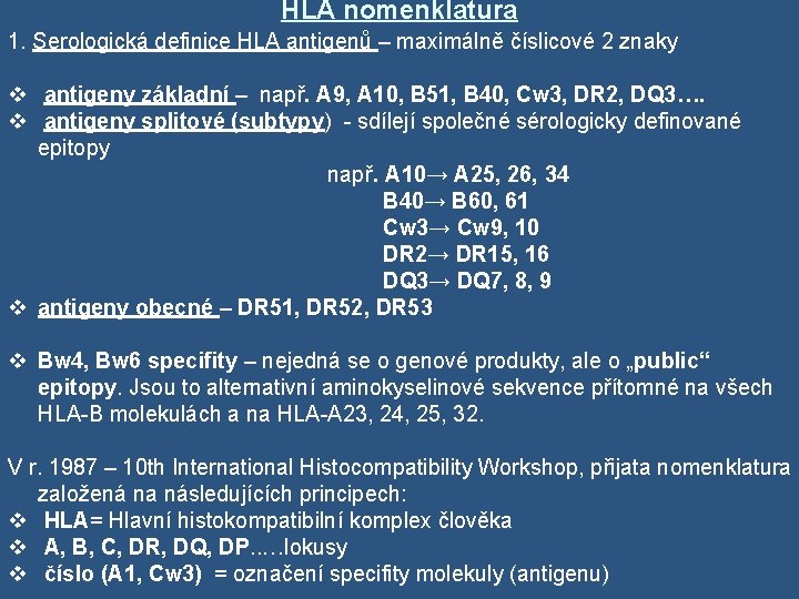 HLA nomenklatura 1. Serologická definice HLA antigenů – maximálně číslicové 2 znaky v antigeny