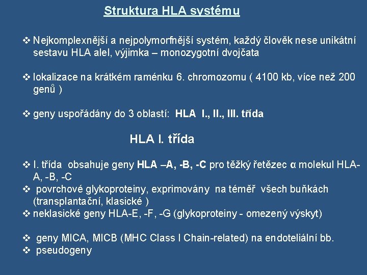  Struktura HLA systému v Nejkomplexnější a nejpolymorfnější systém, každý člověk nese unikátní sestavu