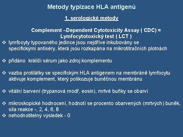 Metody typizace HLA antigenů 1. serologické metody Complement –Dependent Cytotoxicity Assay ( CDC) =