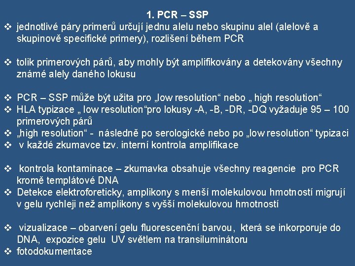 1. PCR – SSP v jednotlivé páry primerů určují jednu alelu nebo skupinu alel