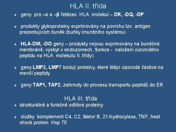 HLA II. třída v geny pro –α a –β řetězec HLA molekul – DR,