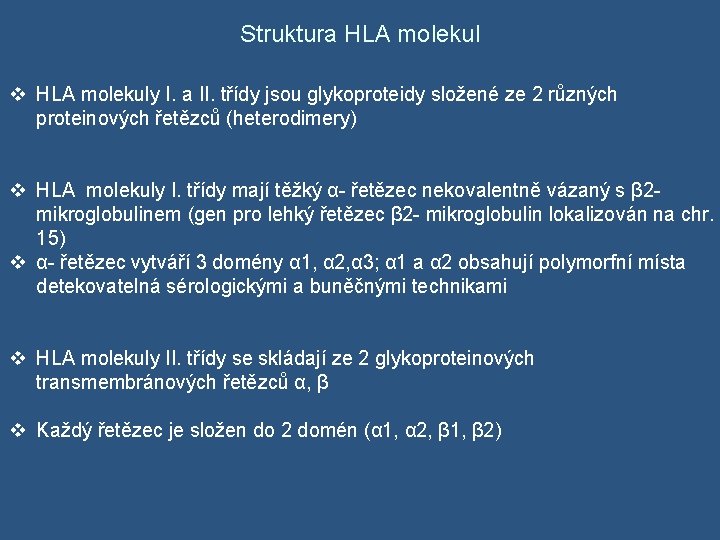  Struktura HLA molekul v HLA molekuly I. a II. třídy jsou glykoproteidy složené