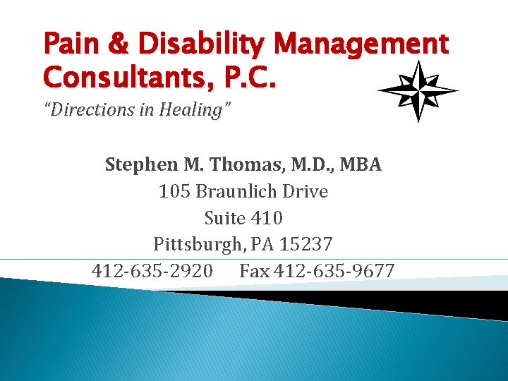 Pain & Disability Management Consultants, P. C. “Directions in Healing” Stephen M. Thomas, M.