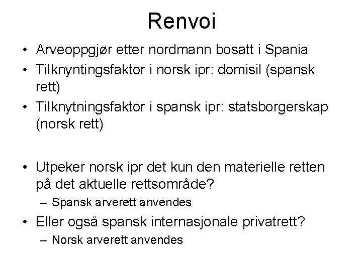 Renvoi • Arveoppgjør etter nordmann bosatt i Spania • Tilknyntingsfaktor i norsk ipr: domisil