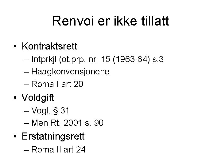 Renvoi er ikke tillatt • Kontraktsrett – Intprkjl (ot. prp. nr. 15 (1963 -64)