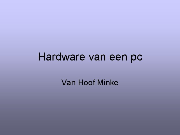 Hardware van een pc Van Hoof Minke 