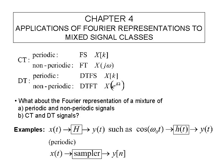 CHAPTER 4 APPLICATIONS OF FOURIER REPRESENTATIONS TO MIXED SIGNAL CLASSES • What about the