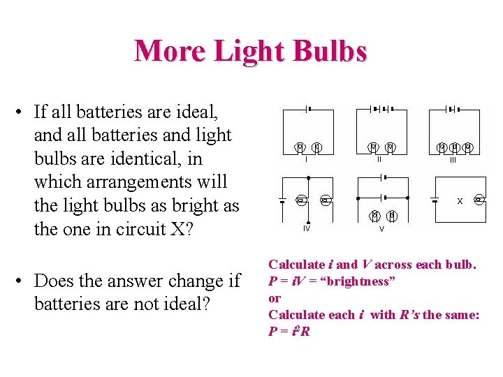 More Light Bulbs • If all batteries are ideal, and all batteries and light