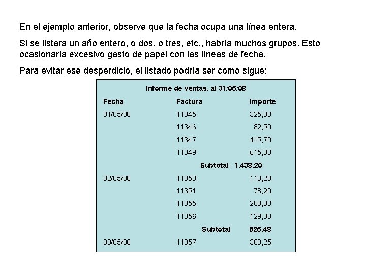En el ejemplo anterior, observe que la fecha ocupa una línea entera. Si se