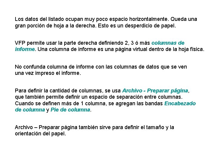 Los datos del listado ocupan muy poco espacio horizontalmente. Queda una gran porción de