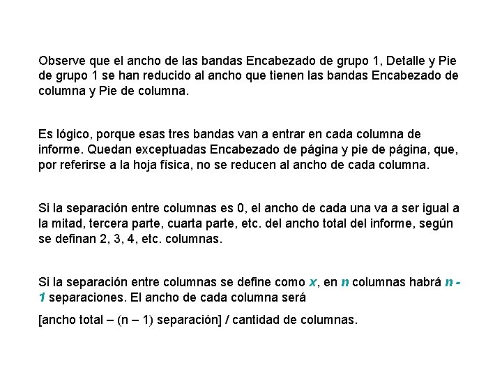Observe que el ancho de las bandas Encabezado de grupo 1, Detalle y Pie