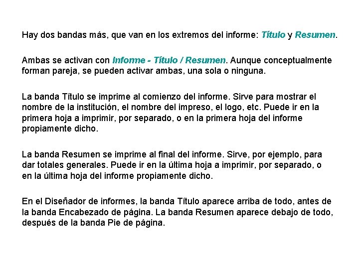 Hay dos bandas más, que van en los extremos del informe: Título y Resumen.