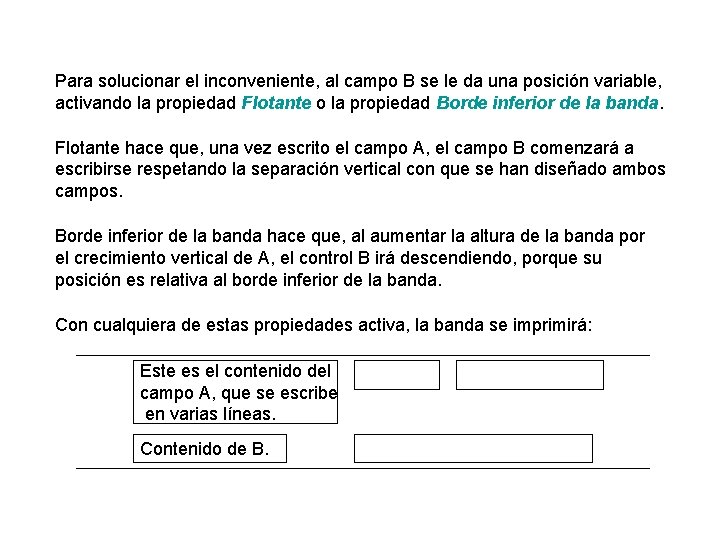 Para solucionar el inconveniente, al campo B se le da una posición variable, activando