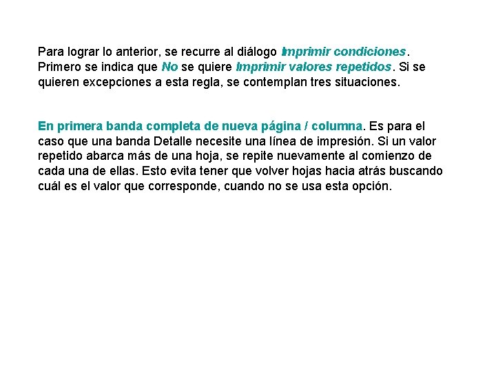 Para lograr lo anterior, se recurre al diálogo Imprimir condiciones. Primero se indica que