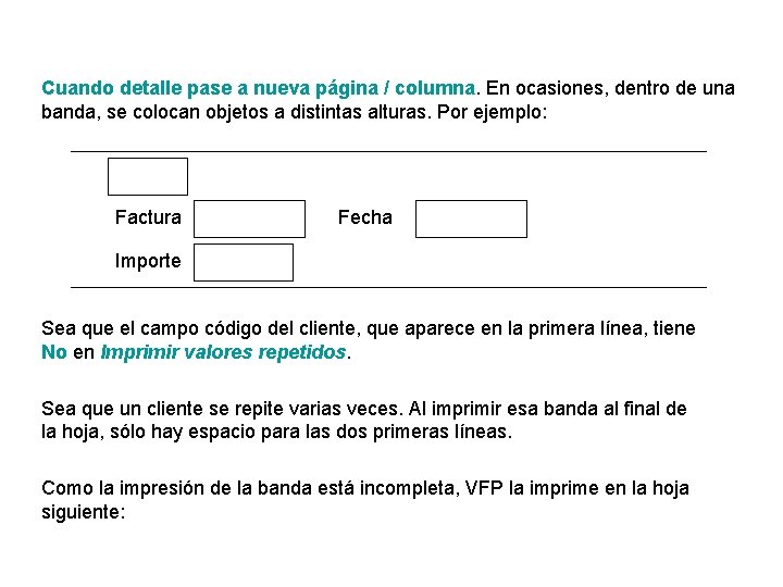 Cuando detalle pase a nueva página / columna. En ocasiones, dentro de una banda,