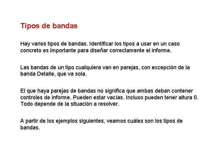 Tipos de bandas Hay varios tipos de bandas. Identificar los tipos a usar en