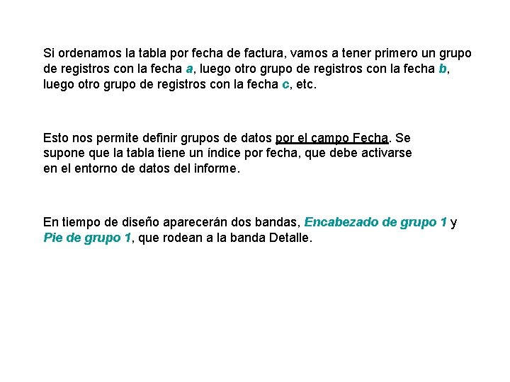 Si ordenamos la tabla por fecha de factura, vamos a tener primero un grupo